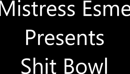 MistressEsme - Shit Bowl